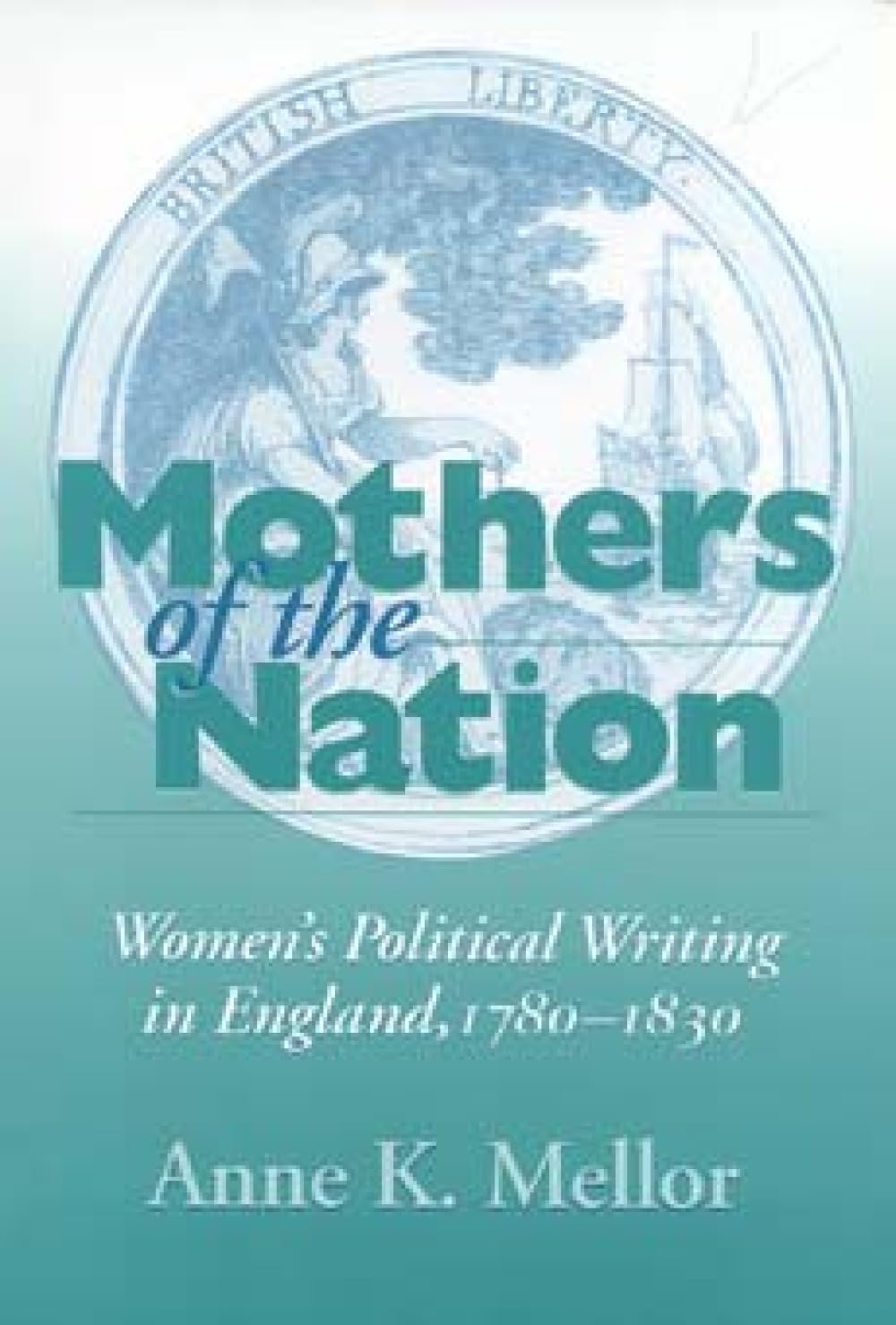 Mothers of the Nation: Women's Political Writing in England, 1780â1830 (Studies in Continental Thought (Paperback)) cover